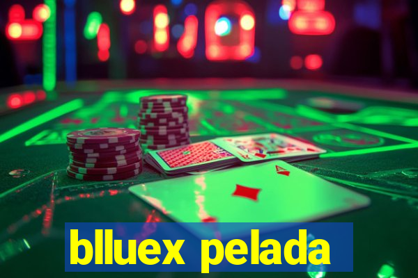 blluex pelada